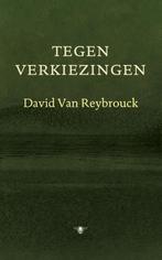 Tegen verkiezingen 9789023474593 David Van Reybrouck, Verzenden, Zo goed als nieuw, David Van Reybrouck