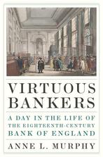 Virtuous Bankers 9780691194745 Anne Murphy, Verzenden, Zo goed als nieuw, Anne Murphy