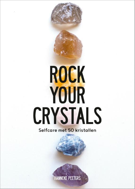 Rock your crystals 9789021571331 Hanneke Peeters, Boeken, Psychologie, Zo goed als nieuw, Verzenden