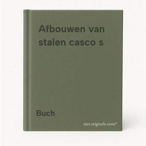 Afbouwen van stalen casco s 9789022811344 Buch, Boeken, Overige Boeken, Gelezen, Verzenden