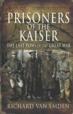 Prisoners of the Kaiser: the last POWs of the Great War :, Gelezen, Richard Van Emden, Verzenden
