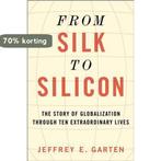 From Silk to Silicon 9780062409973 Jeffrey E Garten, Boeken, Verzenden, Zo goed als nieuw, Jeffrey E Garten