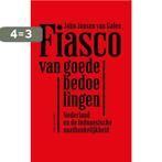 Fiasco van goede bedoelingen 9789492928757, Verzenden, Zo goed als nieuw, John Jansen van Galen