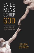 En de mens schiep God 9789059778436 Selina OGrady, Boeken, Verzenden, Gelezen, Selina O'Grady