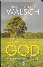 Gelukkiger dan God 9789021533438 N.D. Walsch, Boeken, Verzenden, Gelezen, N.D. Walsch
