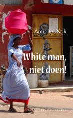 White man, niet doen! 9789054294603 Annelies Kok, Boeken, Verzenden, Zo goed als nieuw, Annelies Kok