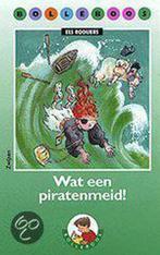 Wat een piratenmeid ! / Bolleboos / 4 9789027633927, Boeken, Kinderboeken | Jeugd | onder 10 jaar, Verzenden, Gelezen, Els Rooijers