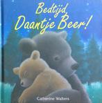 Bedtijd Daantje Beer! 9789045414157 Catherine Walters, Boeken, Verzenden, Zo goed als nieuw, Catherine Walters