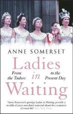 9781529410662 Ladies in Waiting a history of court life f..., Boeken, Verzenden, Nieuw, Anne Somerset