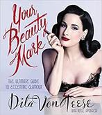 Your Beauty Mark : The Ultimate Guide to Eccentric Glamour, Verzenden, Nieuw