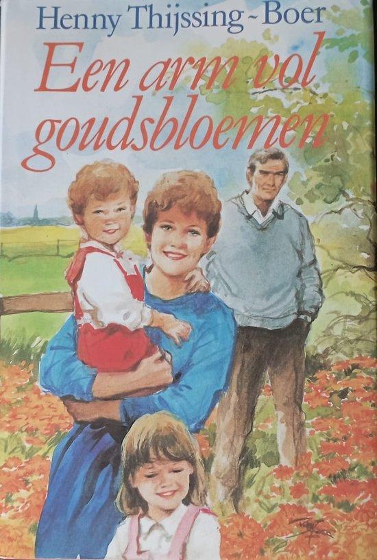 ARM VOL GOUDSBLOEMEN 9789021036199 Henny Thijssing-Boer, Boeken, Romans, Gelezen, Verzenden