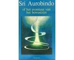 Sri Aurobindo of het avontuur van het bewustzijn - Sri, Ophalen of Verzenden, Nieuw