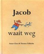 Jacob Waait Weg 9789072259349 Anna Clara Tidholm, Boeken, Gelezen, Anna Clara Tidholm, Thomas Tidholm, Verzenden