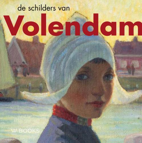 De schilders van Volendam 9789462584402, Boeken, Kunst en Cultuur | Beeldend, Zo goed als nieuw, Verzenden