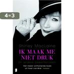 Ik maak me niet druk 9789022563175 Shirley MacLaine, Boeken, Literatuur, Verzenden, Zo goed als nieuw, Shirley MacLaine