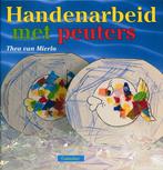 Handenarbeid met peuters 9789021324418 Thea van Mierlo, Boeken, Verzenden, Gelezen, Thea van Mierlo