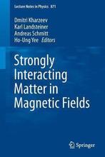 Strongly Interacting Matter in Magnetic Fields 9783642373046, Verzenden, Zo goed als nieuw