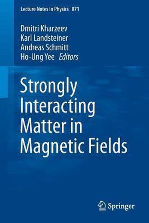 Strongly Interacting Matter in Magnetic Fields 9783642373046, Boeken, Taal | Engels, Zo goed als nieuw, Verzenden