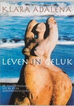 Leven in geluk 9789069636597 Klara Adalena, Boeken, Esoterie en Spiritualiteit, Verzenden, Zo goed als nieuw, Klara Adalena