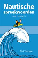 Nautische spreekwoorden voor managers / Voor managers, Boeken, Verzenden, Zo goed als nieuw, Mick Verbrugge