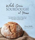 9781645671107 Whole Grain Sourdough at Home: The Simple W..., Verzenden, Nieuw, Elaine Boddy