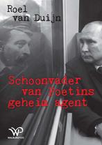 Schoonvader van Poetins geheim agent 9789464563559, Verzenden, Zo goed als nieuw, Roel van Duijn