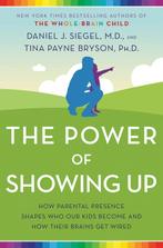 9781524797737 The Power of Showing Up How Parental Presen..., Verzenden, Nieuw, Daniel J. Siegel