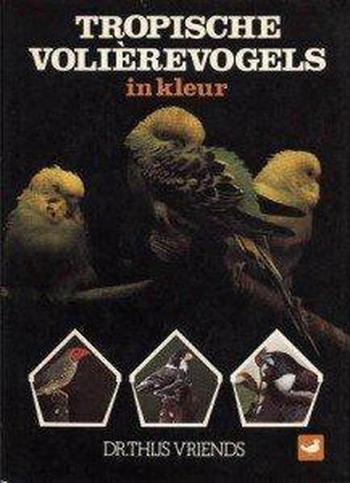 Tropische volierevogels in kleur 9789062481842 Vriends, Boeken, Hobby en Vrije tijd, Zo goed als nieuw, Verzenden