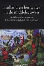 Holland en het water in de middeleeuwen / Publicatie van de, Verzenden, Gelezen, J.J.J.M. Beenakker