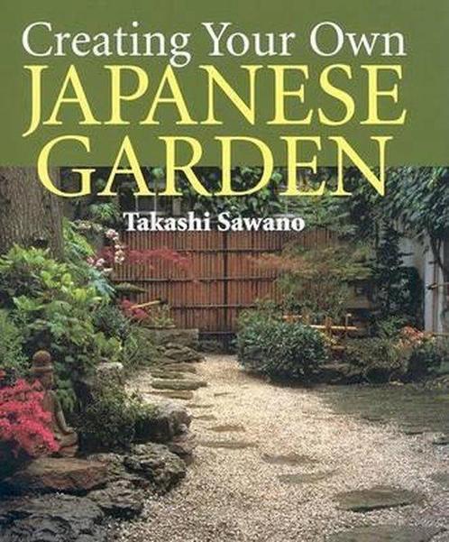Create Your Own Japanese Garden 9780870409622 Takashi Sawano, Boeken, Taal | Engels, Gelezen, Verzenden