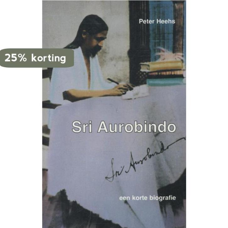 Sri Aurobindo 9789070549312 Peter Heehs, Boeken, Filosofie, Zo goed als nieuw, Verzenden