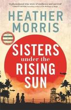 Sisters under the Rising Sun 9781786582225 Heather Morris, Verzenden, Gelezen, Heather Morris