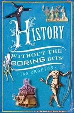 History Without The Boring Bits 9781847243744 Ian Crofton, Boeken, Gelezen, Verzenden, Ian Crofton