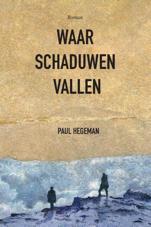 Waar schaduwen vallen 9789090325057 Paul Hegeman, Boeken, Romans, Gelezen, Verzenden