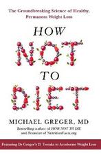 How Not To Diet 9781509893065 Michael Greger, Verzenden, Gelezen, Michael Greger