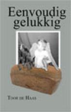 Eenvoudig Gelukkig 9789460895579 Toor de Haas, Boeken, Verzenden, Gelezen, Toor de Haas