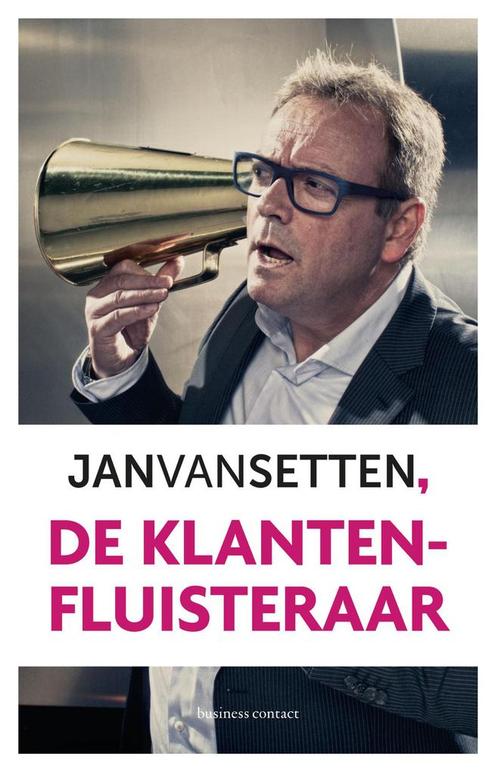 De klantenfluisteraar 9789047010661 Jan van Setten, Boeken, Economie, Management en Marketing, Zo goed als nieuw, Verzenden