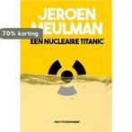 Een nucleaire Titanic 9789082535501 Jeroen Meulman, Verzenden, Gelezen, Jeroen Meulman