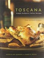 Toscana: Simple Authentic Italian Recipes. Gordon, Gordon, Zo goed als nieuw, Kathie Gordon, Amy Gordon, James O Fraioli, Verzenden
