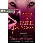 Shes No Faerie Princess 9780312347765 Christine Warren, Boeken, Verzenden, Gelezen, Christine Warren