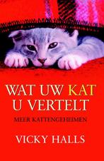 Wat uw kat u vertelt 9789022544518 Vicky Halls, Verzenden, Zo goed als nieuw, Vicky Halls