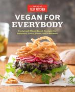 Vegan for Everybody 9781940352862 Americas Test Kitchen, Boeken, Verzenden, Gelezen, America's Test Kitchen