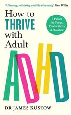 9781785044526 How to Thrive with Adult ADHD, Verzenden, Nieuw, James Kustow