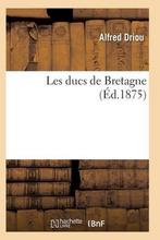 9782013039918 Les Ducs de Bretagne Alfred Driou, Boeken, Nieuw, Alfred Driou, Verzenden