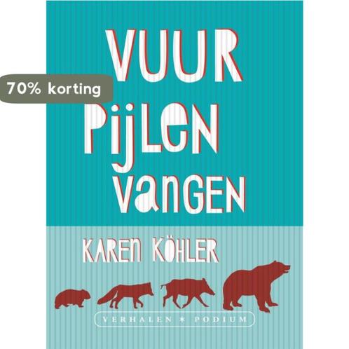 Vuurpijlen vangen 9789057597183 Karen Köhler, Boeken, Literatuur, Zo goed als nieuw, Verzenden