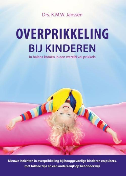 Overprikkeling bij kinderen 9789081900713 K.M.W. Janssen, Boeken, Gezondheid, Dieet en Voeding, Zo goed als nieuw, Verzenden