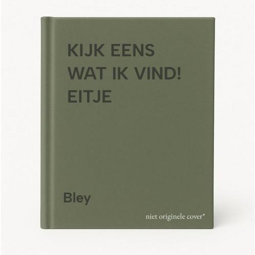 KIJK EENS WAT IK VIND! EITJE 9789033825712 Bley, Boeken, Overige Boeken, Gelezen, Verzenden