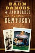 Barn Dances & Jamborees Across Kentucky. Wilkes, Zo goed als nieuw, J. D. Wilkes, Verzenden