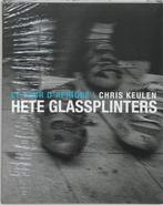 Hete glassplinters 9789077386057 C. Keulen, Boeken, Verzenden, Zo goed als nieuw, C. Keulen