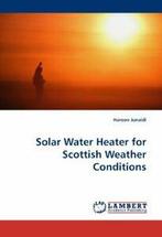 Solar Water Heater for Scottish Weather Conditions.by, Haroon Junaidi, Zo goed als nieuw, Verzenden